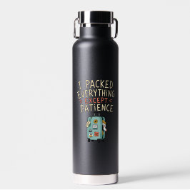 Llevé Todo Excepto La Botella De Agua De Paciencia