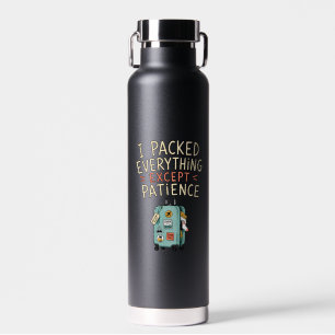 Llevé Todo Excepto La Botella De Agua De Paciencia