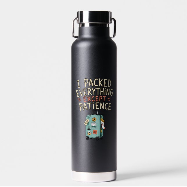 Llevé Todo Excepto La Botella De Agua De Paciencia (Delantero)