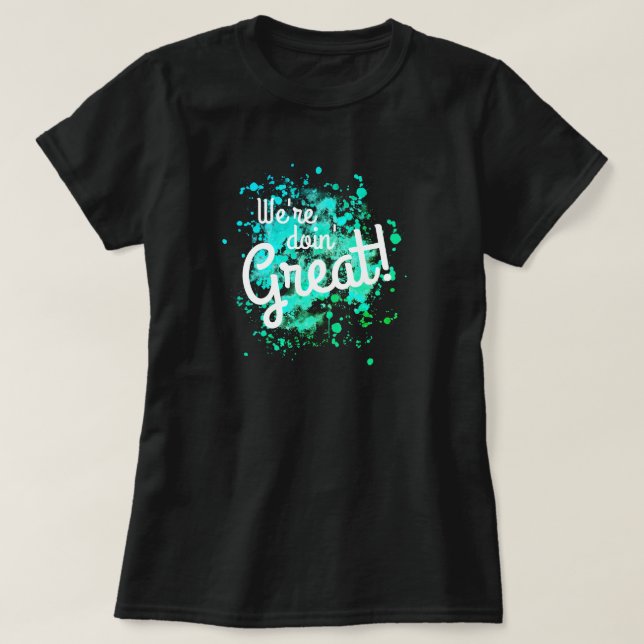 ¡Lo estamos haciendo genial! Camiseta (Diseño del anverso)