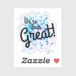 ¡Lo estamos haciendo genial! Pegatina