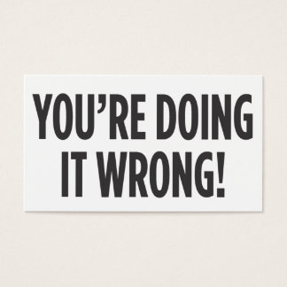 Lo estás haciendo mal