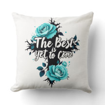 Lo mejor es todavía por venir Cojín decorativo