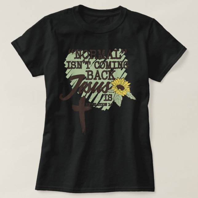 Lo Normal No Es Regresar Jesús Es La Camisa (Diseño del anverso)