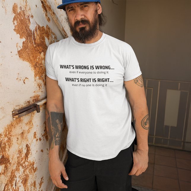 "Lo que está bien es" Inspiradora camiseta (Subido por el creador)