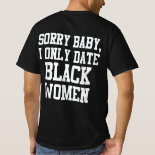 lo siento bebé sólo salgo con la camiseta de mujer