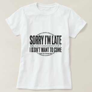 Lo siento llego tarde camiseta humor suave