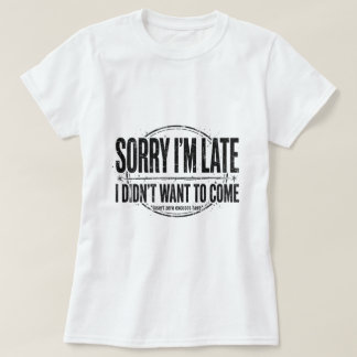 Lo siento llego tarde camiseta humor suave