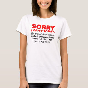 Lo siento, no puedo hoy camiseta divertida