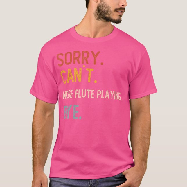 Lo Siento No Se Puede Nose Flute Bye Camisetas Fun (Anverso)