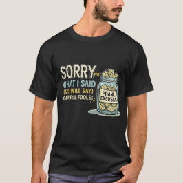 Lo siento por lo que dije April Fools Camiseta Div