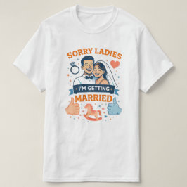 Lo siento señoras – Me caso Camiseta para hombres