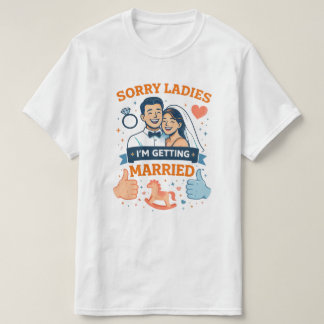 Lo siento señoras – Me caso Camiseta para hombres