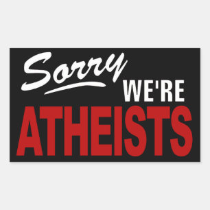 ¡Lo siento, somos Pegatinas de Rótulo ATHEISTAS!