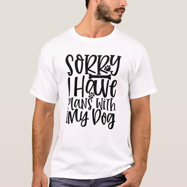 Lo siento, tengo planes con mi camiseta de perro (Anverso)