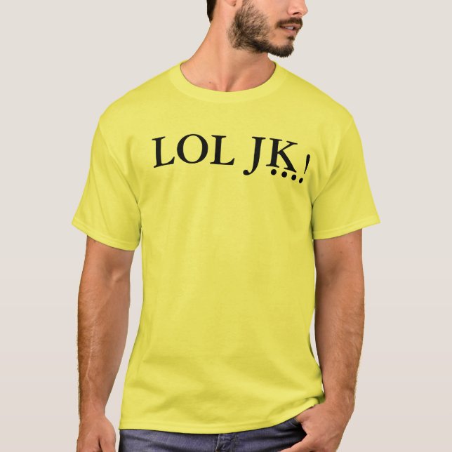 ¡LOL JK…! Camiseta (Anverso)