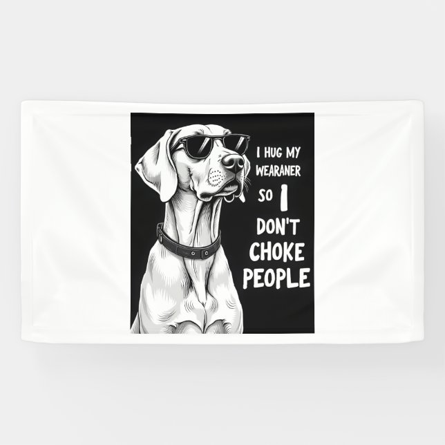 Lona Abrazo a mi Weimaraner para no estrangular a la ge (Horizontal)