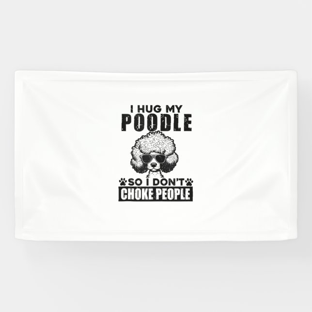 Lona Abrazo mi caniche para no asfixiar a la gente. (Horizontal)