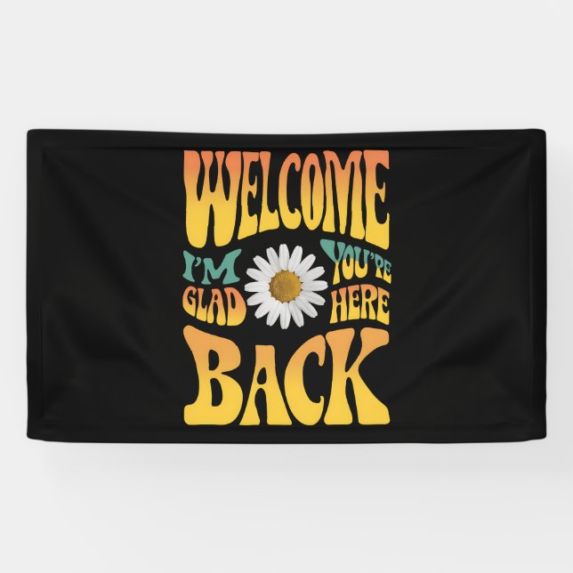 Lona Bienvenido de vuelta estoy contento de que estés a (Horizontal)