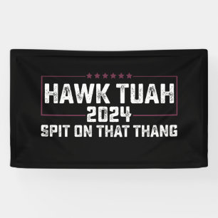 Lona Hawk Tuah 2024 Escupe Sobre Esa Cosa Presidencial