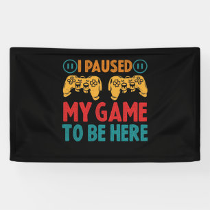 Lona He parado mi juego para estar aquí, gracioso sarcá