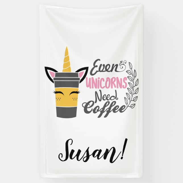 Lona Incluso los unicornios necesitan Fiesta de café (Vertical)