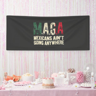 Lona Los mexicanos de MAGA no van a ningún lugar de EE.