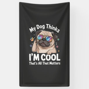 Lona Mi perro piensa que soy genial, eso es todo lo que