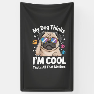 Lona Mi perro piensa que soy genial, eso es todo lo que