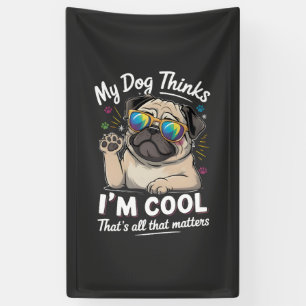 Lona Mi perro piensa que soy genial, eso es todo lo que