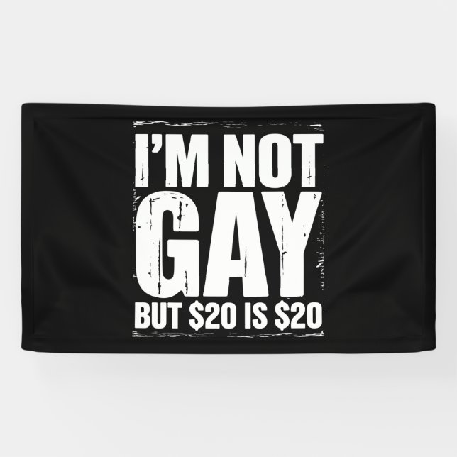 Lona No soy gay pero $20 es $20 Graciosamente LGBTQ (Horizontal)