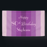 Lona Personalize Name 80th Birthday Party Purple Stripe<br><div class="desc">What a unique banner for an 80th Birthday Party.  A background of purple stripes,  and Three lines of pale purple personalized text of your choosing for name and event - suitable for any age,  any name.  Select Indoor or Outdoor material.  All Rights Reserved © 2016 Alan & Marcia Socolik.</div>