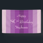 Lona Personalize Name 80th Birthday Party Purple Stripe<br><div class="desc">What a unique banner for an 80th Birthday Party.  A background of purple stripes,  and Three lines of pale purple personalized text of your choosing for name and event - suitable for any age,  any name.  Select Indoor or Outdoor material.  All Rights Reserved © 2016 Alan & Marcia Socolik.</div>