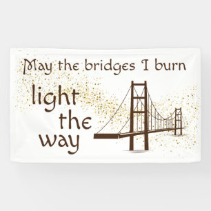 Lona Que los puentes que queme iluminen el camino