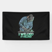 Welder Weled It Helded