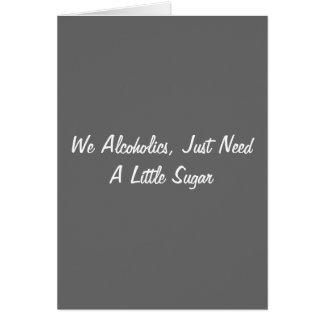 Los alcohólicos, apenas necesitamos un poco azúcar