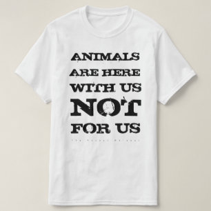 Los animales son con nosotros la camisa (blanca)