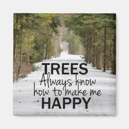 Los árboles siempre saben cómo hacerme feliz imán