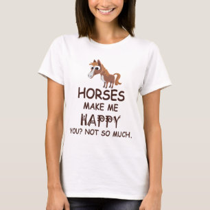 Los caballos le hacen me feliz no tanto camiseta