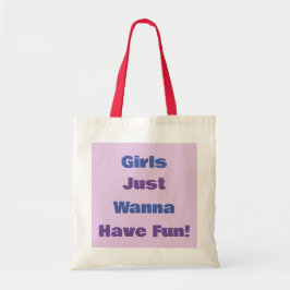 ¡Los chicas Solo Quieren Divertirse! Bolsa de Tote