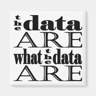 "los datos son lo que son los datos" imán