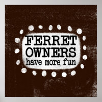 Los dueños de ferret tienen más arte Poster en el 
