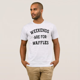 Los Fines De Semana Son Para La Camiseta Waffles