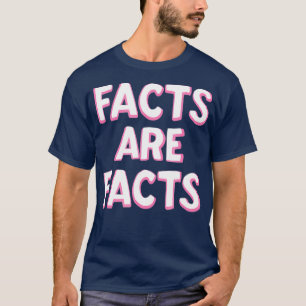 Los hechos son hechos que arrastran la camiseta de