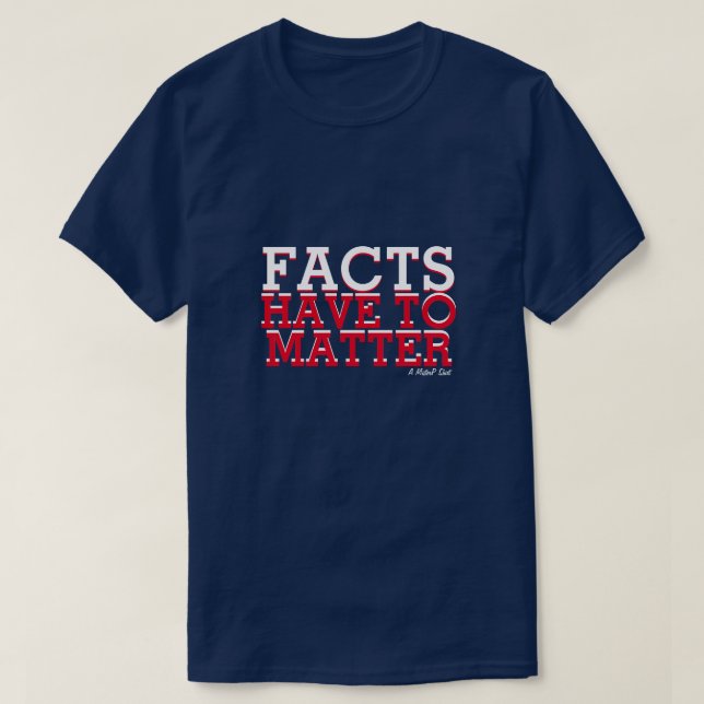 Los hechos tienen que importar - Una camiseta del  (Diseño del anverso)