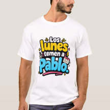 Los lunes temen a Pablo. Camiseta divertida 