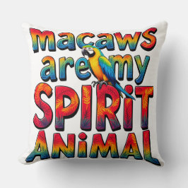 Los macaws son mi Cojín decorativo espiritual anim