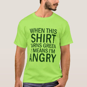 los medios verdes de la camisa estoy enojado