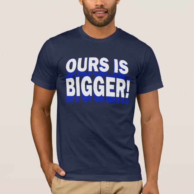 ¡LOS NUESTROS SON MÁS GRANDES! Camiseta de los (Anverso)
