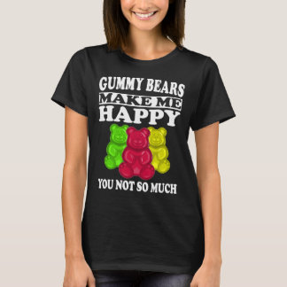 Los osos gummy me hacen feliz camisa graciosa